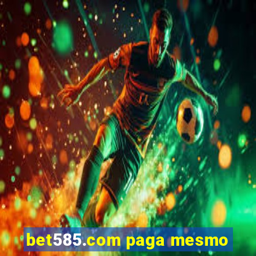 bet585.com paga mesmo